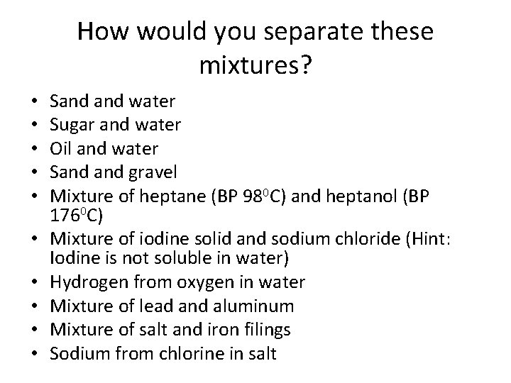 How would you separate these mixtures? • • • Sand water Sugar and water