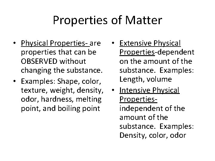 Properties of Matter • Physical Properties- are • Extensive Physical properties that can be