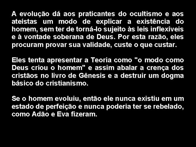 A evolução dá aos praticantes do ocultismo e aos ateístas um modo de explicar