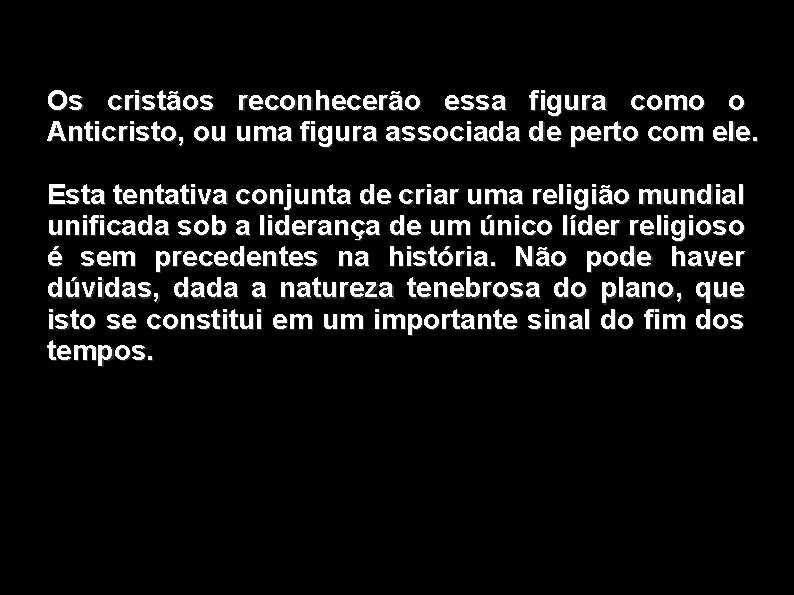 Os cristãos reconhecerão essa figura como o Anticristo, ou uma figura associada de perto