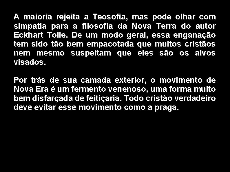 A maioria rejeita a Teosofia, mas pode olhar com simpatia para a filosofia da