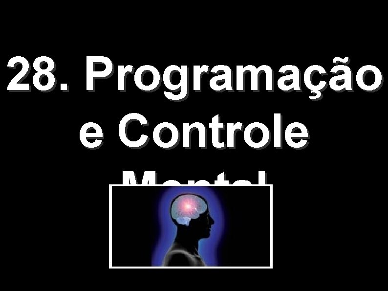 28. Programação e Controle Mental 