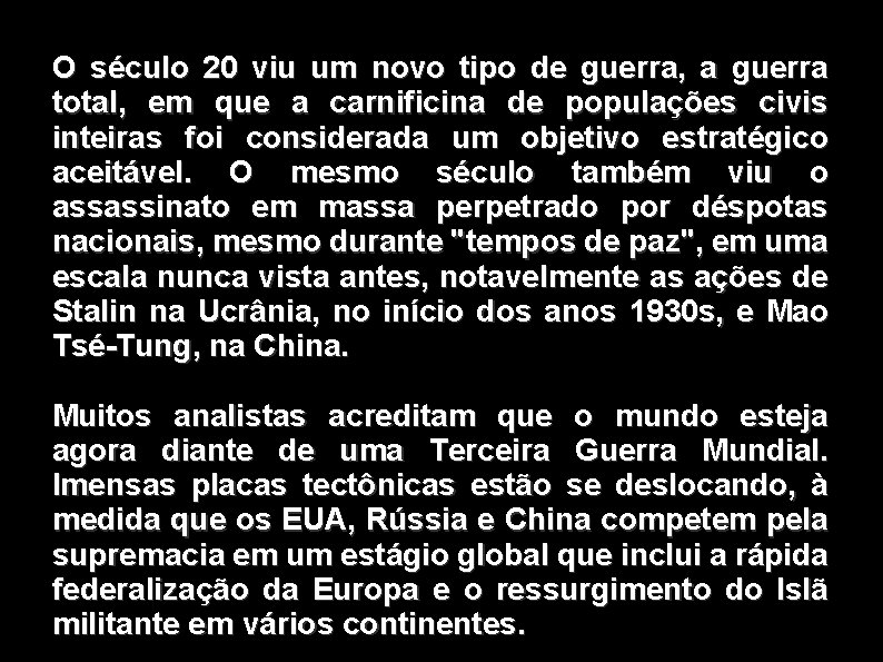 O século 20 viu um novo tipo de guerra, a guerra total, em que