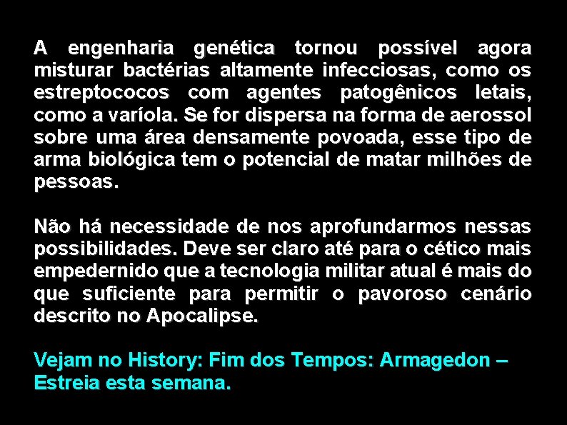 A engenharia genética tornou possível agora misturar bactérias altamente infecciosas, como os estreptococos com