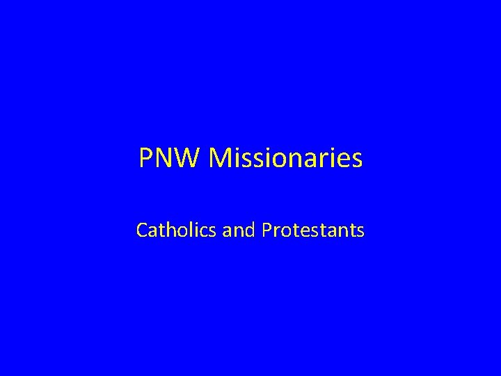PNW Missionaries Catholics and Protestants 