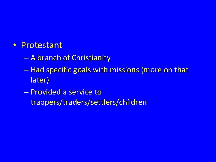  • Protestant – A branch of Christianity – Had specific goals with missions