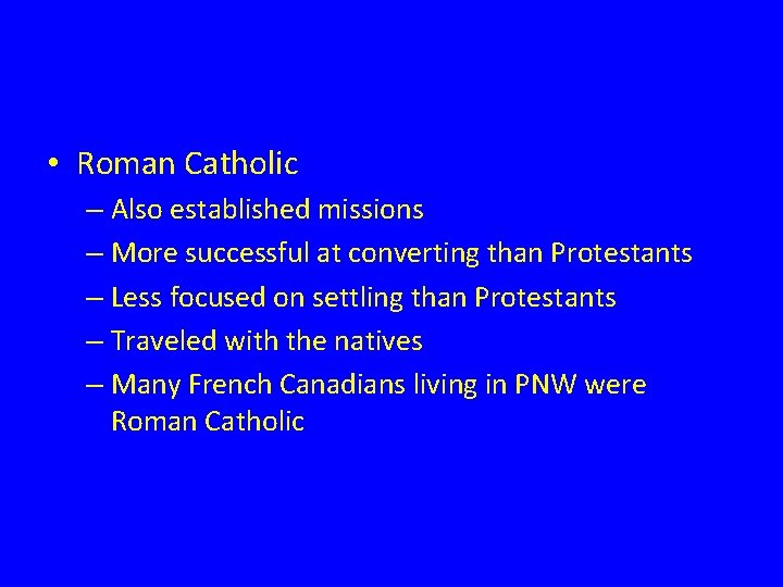 • Roman Catholic – Also established missions – More successful at converting than