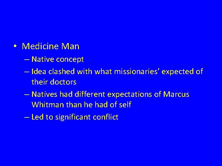  • Medicine Man – Native concept – Idea clashed with what missionaries’ expected