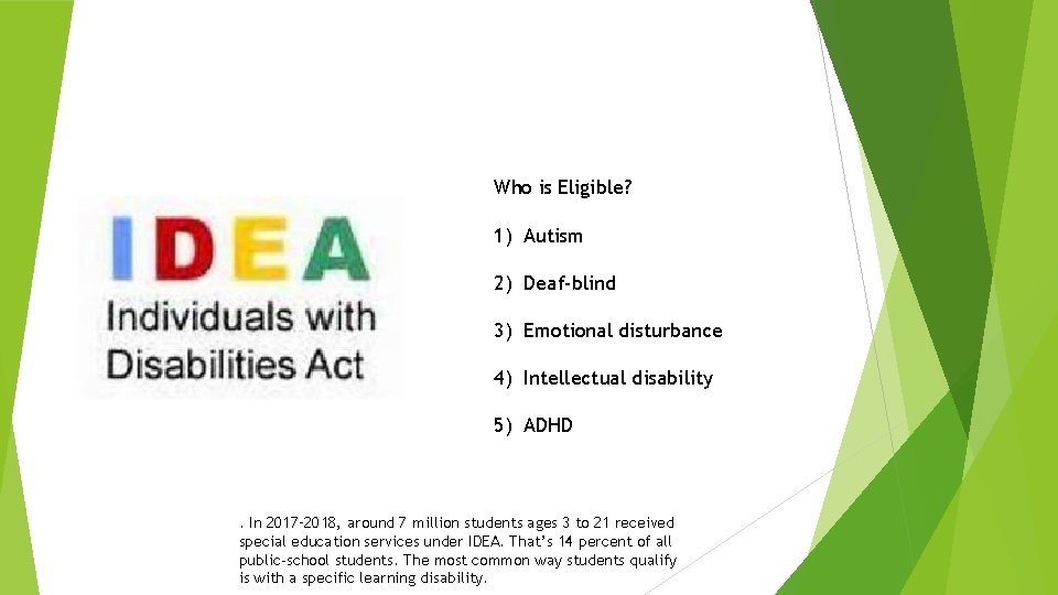 Who is Eligible? 1) Autism 2) Deaf-blind 3) Emotional disturbance 4) Intellectual disability 5)