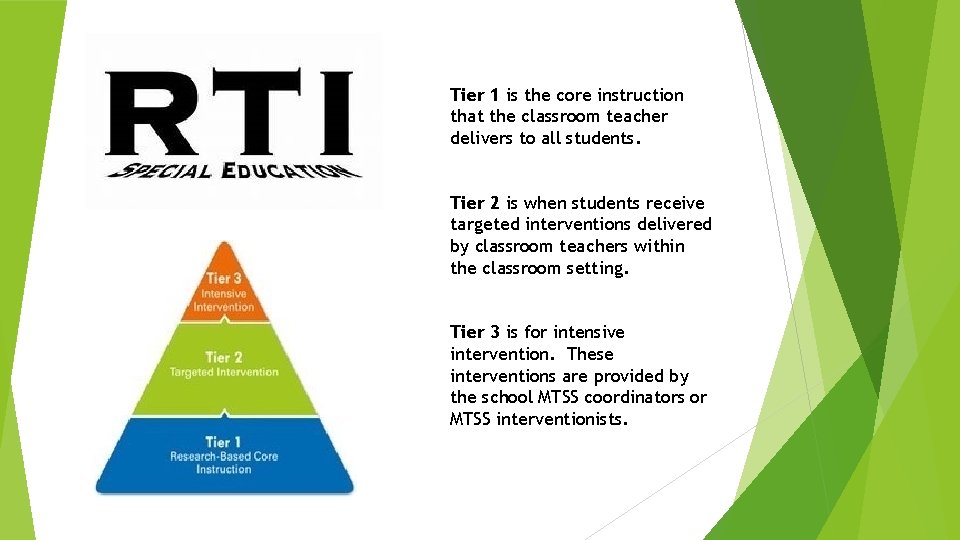 Tier 1 is the core instruction that the classroom teacher delivers to all students.