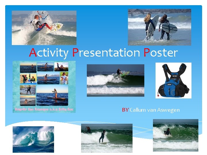 Activity Presentation Poster BY Callum van Aswegen 