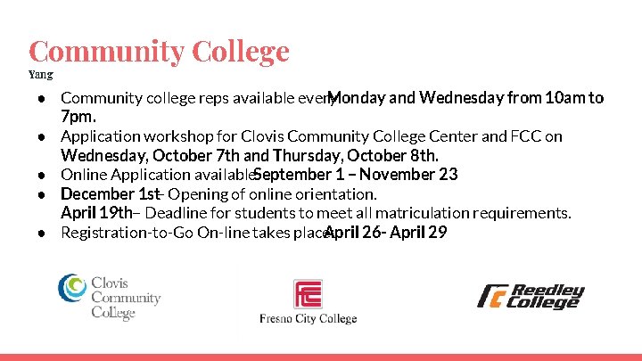 Community College Yang ● Community college reps available every Monday and Wednesday from 10