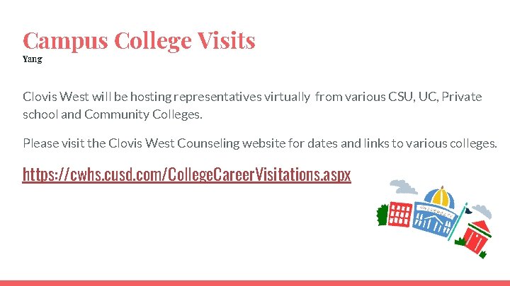 Campus College Visits Yang Clovis West will be hosting representatives virtually from various CSU,