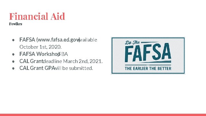 Financial Aid Fowlkes ● FAFSA (www. fafsa. ed. gov) available October 1 st, 2020.