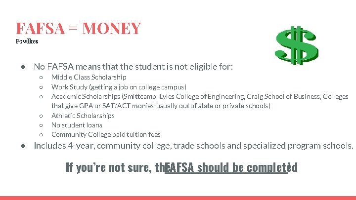 FAFSA = MONEY Fowlkes ● No FAFSA means that the student is not eligible
