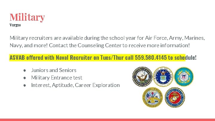 Military Vargas Military recruiters are available during the school year for Air Force, Army,