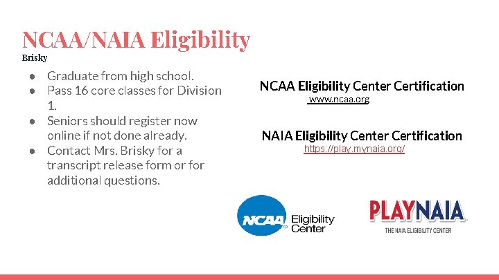 NCAA/NAIA Eligibility Brisky ● Graduate from high school. ● Pass 16 core classes for