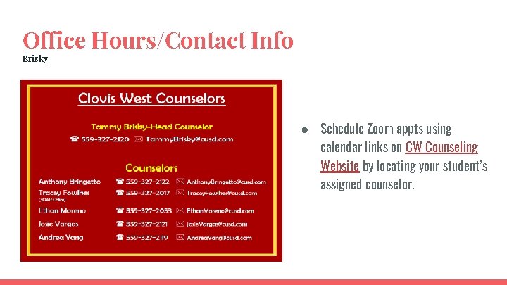 Office Hours/Contact Info Brisky ● Schedule Zoom appts using calendar links on CW Counseling