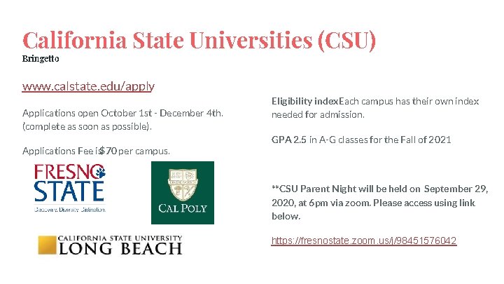 California State Universities (CSU) Bringetto www. calstate. edu/apply Applications open October 1 st -