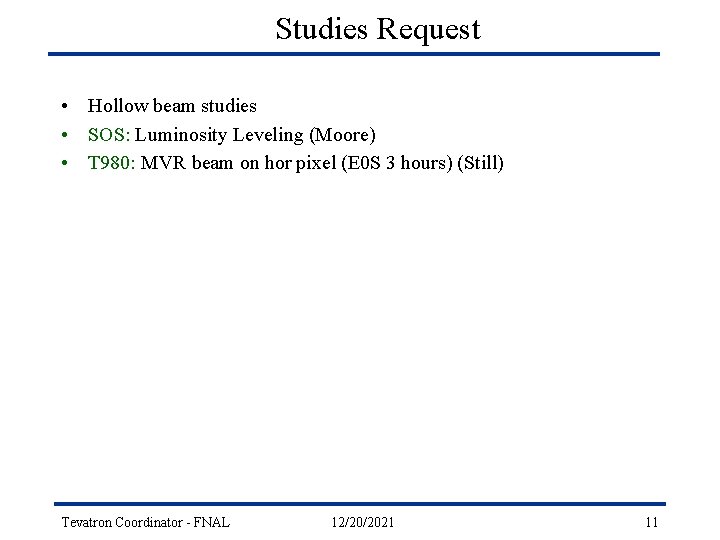 Studies Request • Hollow beam studies • SOS: Luminosity Leveling (Moore) • T 980: