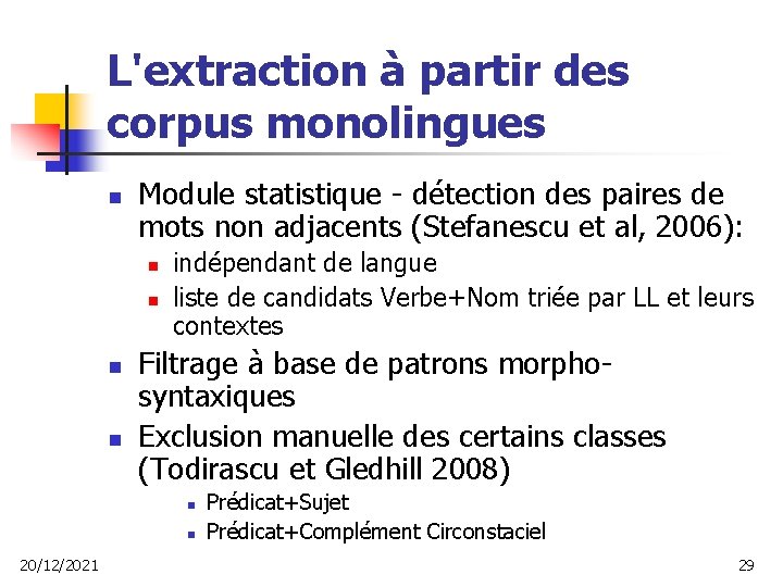 L'extraction à partir des corpus monolingues n Module statistique - détection des paires de