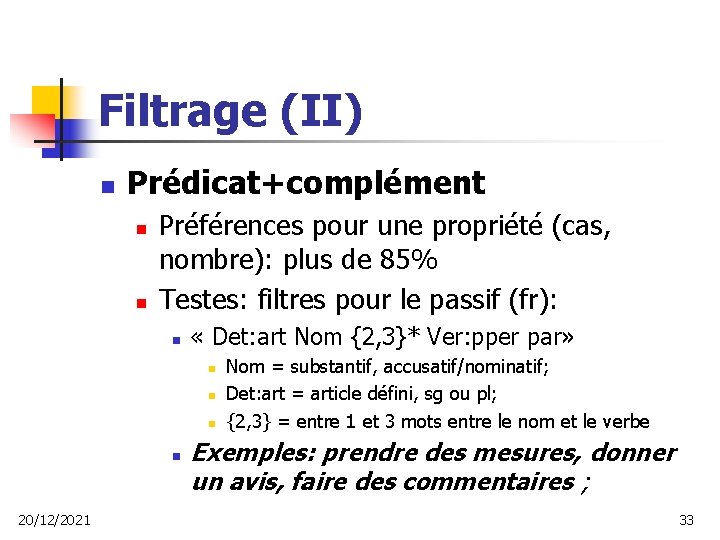 Filtrage (II) n Prédicat+complément n n Préférences pour une propriété (cas, nombre): plus de