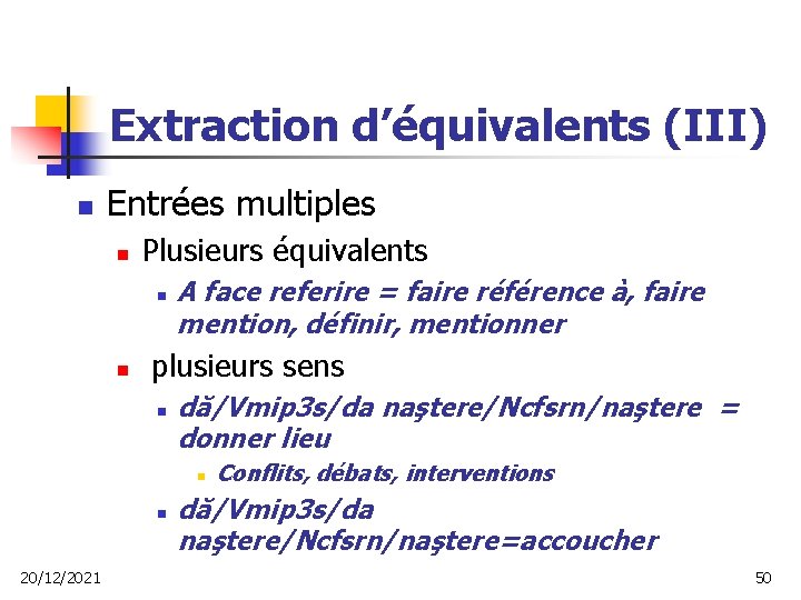 Extraction d’équivalents (III) n Entrées multiples n Plusieurs équivalents n n A face referire