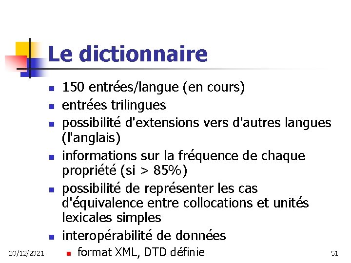 Le dictionnaire n n n 20/12/2021 150 entrées/langue (en cours) entrées trilingues possibilité d'extensions