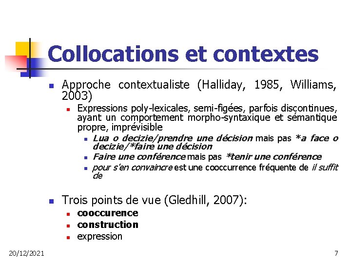 Collocations et contextes n Approche contextualiste (Halliday, 1985, Williams, 2003) n n Trois points