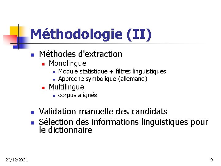 Méthodologie (II) n Méthodes d'extraction n Monolingue n n n Multilingue n n n