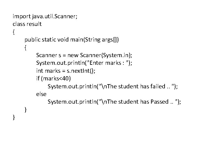 import java. util. Scanner; class result { public static void main(String args[]) { Scanner