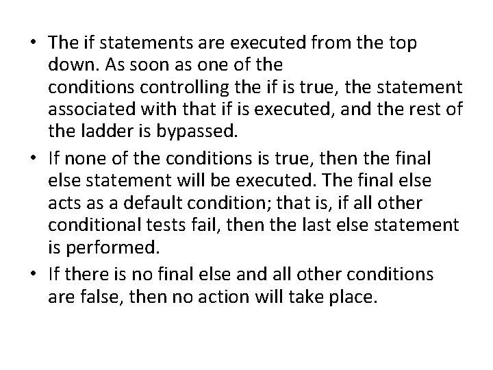  • The if statements are executed from the top down. As soon as