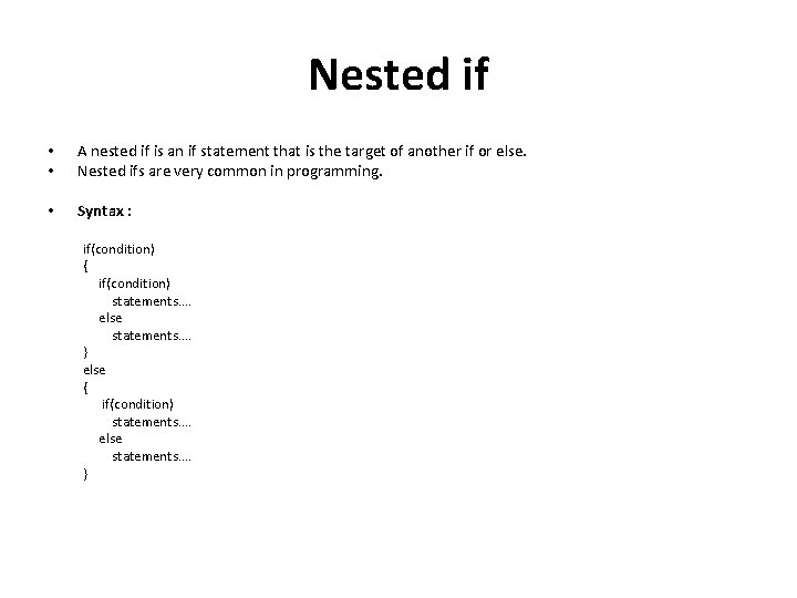 Nested if • • A nested if is an if statement that is the