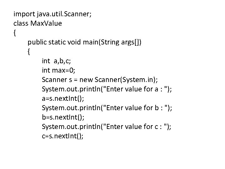 import java. util. Scanner; class Max. Value { public static void main(String args[]) {