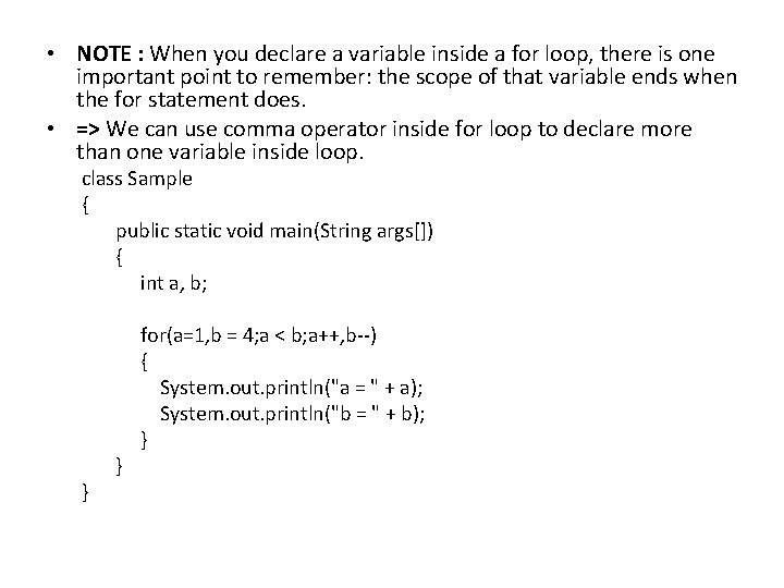  • NOTE : When you declare a variable inside a for loop, there