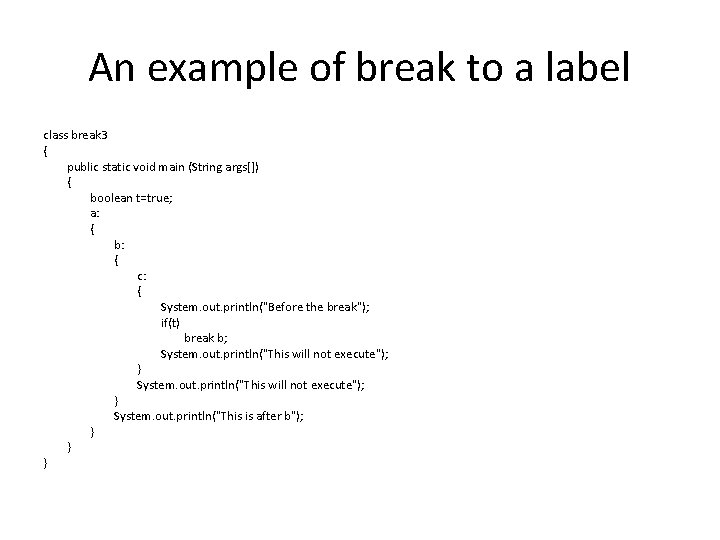 An example of break to a label class break 3 { public static void