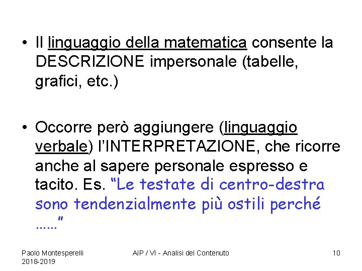  • Il linguaggio della matematica consente la DESCRIZIONE impersonale (tabelle, grafici, etc. )