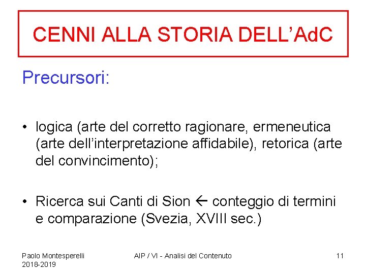 CENNI ALLA STORIA DELL’Ad. C Precursori: • logica (arte del corretto ragionare, ermeneutica (arte