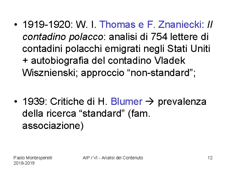  • 1919 -1920: W. I. Thomas e F. Znaniecki: Il contadino polacco: analisi