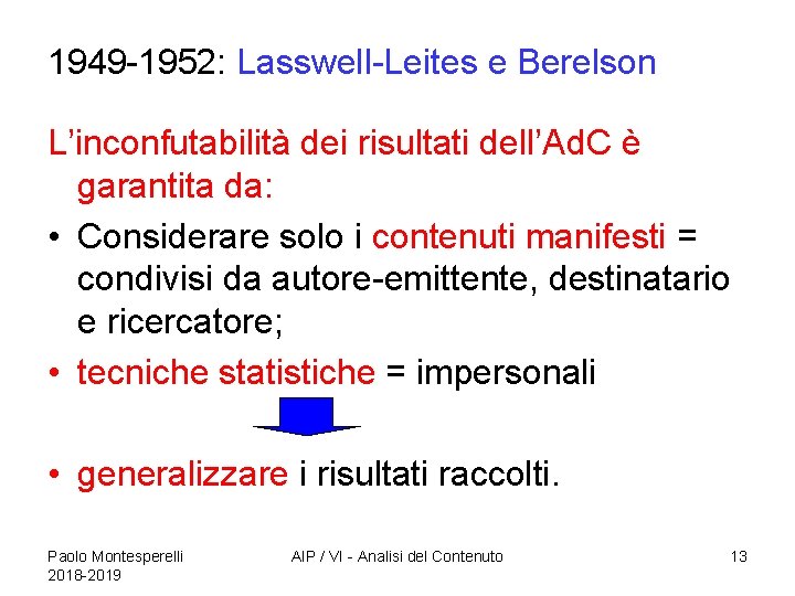 1949 -1952: Lasswell-Leites e Berelson L’inconfutabilità dei risultati dell’Ad. C è garantita da: •