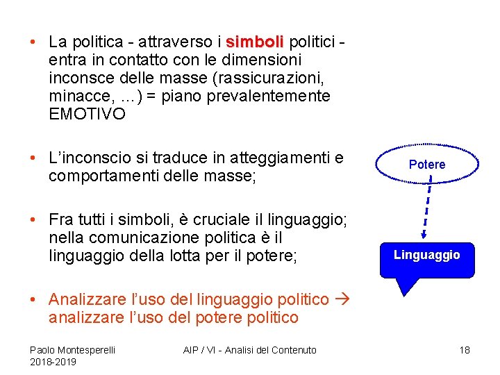  • La politica - attraverso i simboli politici entra in contatto con le