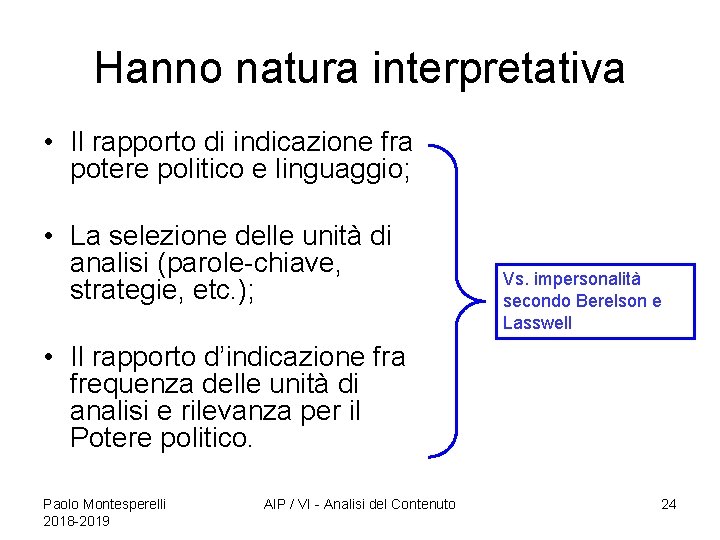 Hanno natura interpretativa • Il rapporto di indicazione fra potere politico e linguaggio; •