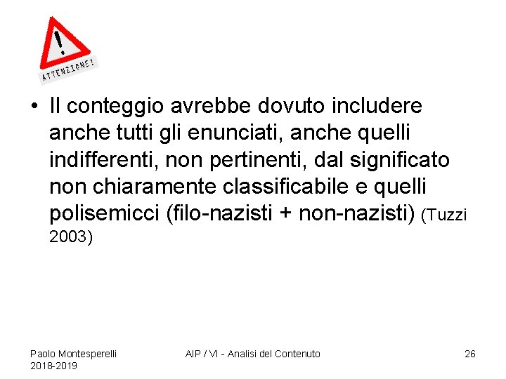  • Il conteggio avrebbe dovuto includere anche tutti gli enunciati, anche quelli indifferenti,