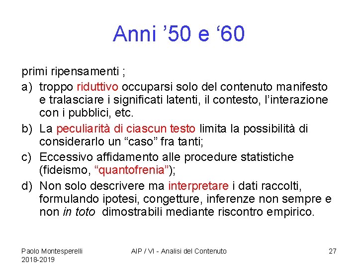 Anni ’ 50 e ‘ 60 primi ripensamenti ; a) troppo riduttivo occuparsi solo