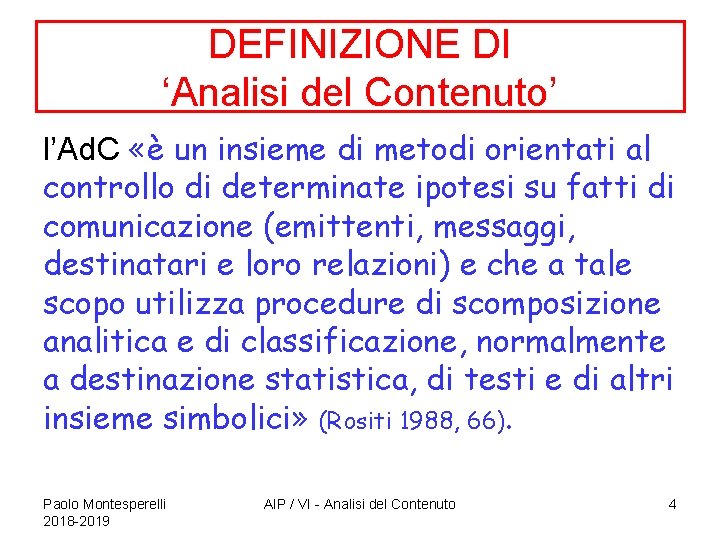 DEFINIZIONE DI ‘Analisi del Contenuto’ l’Ad. C «è un insieme di metodi orientati al