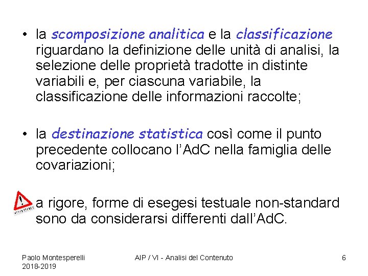  • la scomposizione analitica e la classificazione riguardano la definizione delle unità di