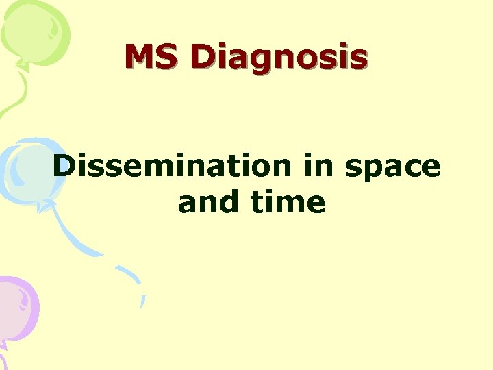 MS Diagnosis Dissemination in space and time 