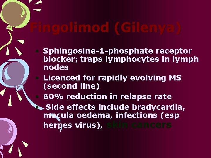 Fingolimod (Gilenya) • Sphingosine-1 -phosphate receptor blocker; traps lymphocytes in lymph nodes • Licenced