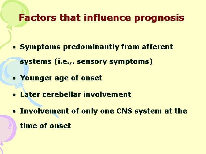 Factors that influence prognosis • Symptoms predominantly from afferent systems (i. e. , .