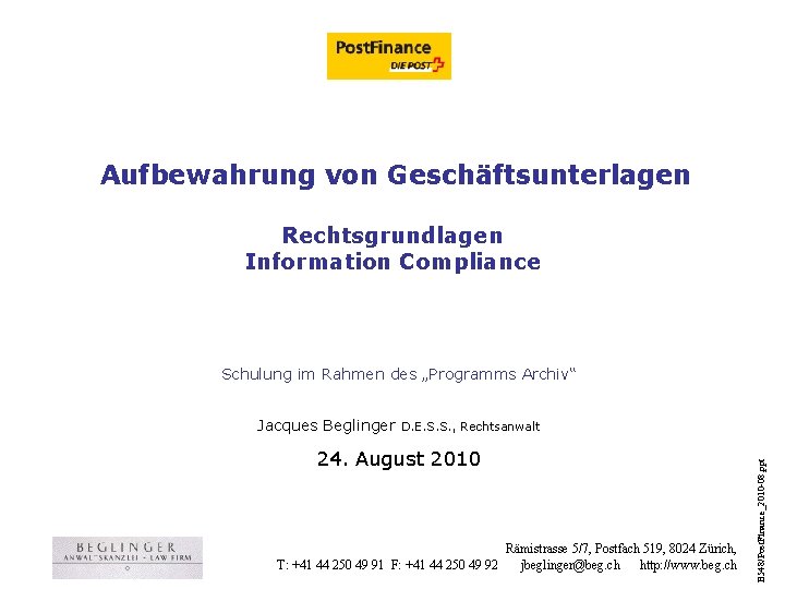 Aufbewahrung von Geschäftsunterlagen Rechtsgrundlagen Information Compliance Schulung im Rahmen des „Programms Archiv“ D. E.